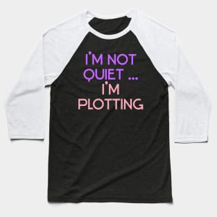 I'm Not Quiet...I'm Plotting ))(( Anti Social Introvert Design Baseball T-Shirt